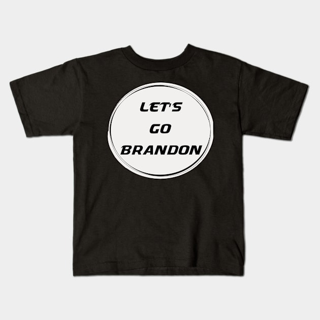 Let's Go Brandon Official Chant Joe Biden Meme 2021 Kids T-Shirt by Clots